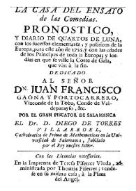 La casa del ensayo de las comedias : pronostico, y diario de quartos de luna, con los sucessos elementales, y politicos de la Europa, para este año de 1755