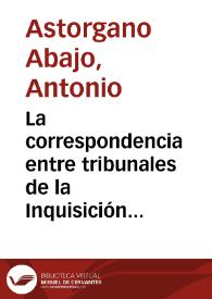 La correspondencia entre tribunales de la Inquisición como fuente de información histórica de la Guerra de la Independencia : el caso de Valencia