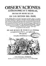 Observaciones astronomicas y phisicas hechas de orden de S. M. en los Reynos del Peru