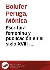 Escritura femenina y publicación en el siglo XVIII : de la expresión personal a la 'República de las letras'