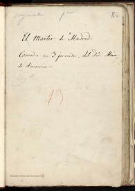 El mártir de Madrid : comedia en tres jornadas. Inc.: Vive Dios, que has de morir... Exp.: da fin la dichosa historia