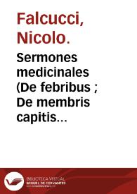 Sermones medicinales (De febribus ; De membris capitis ; De membris spiritualibus ; De membris naturalibus ; De membris generationis ; De membris exterioribus)