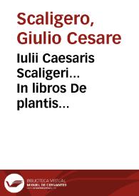 Iulii Caesaris Scaligeri... In libros De plantis Aristoteli inscriptos commentarii...