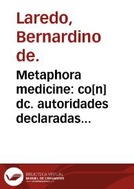 Metaphora medicine : co[n] dc. autoridades declaradas sin contar cxiiij. aphorismos