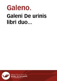 Galeni De urinis libri duo...
