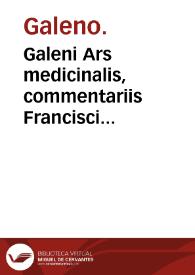 Galeni Ars medicinalis, commentariis Francisci Vallesii... illustrata.