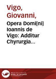 Opera Domi[ni] Ioannis de Vigo : Additur Chyrurgia Mariani Sancti Barolitani...