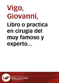 Libro o practica en cirugia del muy famoso y experto doctor Juan de Vigo...