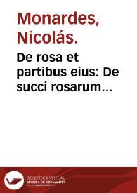 De rosa et partibus eius : De succi rosarum temperatura, nec non De rosis Persicis, quas Alexandrinas vocant, libellus
