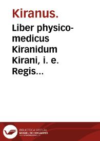 Liber physico-medicus Kiranidum Kirani, i. e. Regis Persarum, vere aureus gemeusq[ue] : post D ferè annos nunc primùm è membranis Latinè editus cum notis ...