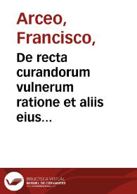 De recta curandorum vulnerum ratione et aliis eius artis praeceptis libri II : eiusdem De febrium curandarum ratione.