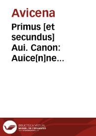 Primus [et secundus] Aui. Canon : Auice[n]ne medico[rum] principis Canonu[m] liber