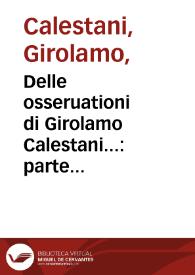 Delle osseruationi di Girolamo Calestani... : parte prima : nella quale con ogni facilitá s'insegna tutto ciò che fa dibisogno ad ogni diligente speciste & ad una ben ordinata speciaria...