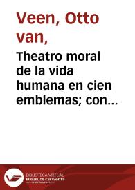 Theatro moral de la vida humana en cien emblemas; con el Enchiridion de Epicteto, &c. y la tabla de Cebes, philosofo platonico