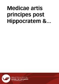 Medicae artis principes post Hippocratem & Galenum : Graeci Latinitate donati, Aretaeus, Ruffus Ephesius, Oribasius, Paulus Aegineta, Aetius, Alex. Trallianus, Actuarius, Nic. Myrepsius : Latini, Corn. Celsus, Scrib. Largus, Marcell. Empiricus, aliique praetera, quorum vnius nomen ignoratur... : Hippocr. aliquot loci cum Corn. Celsi interpretatione...