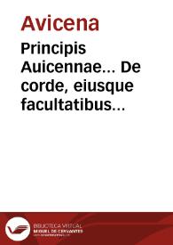 Principis Auicennae... De corde, eiusque facultatibus libells