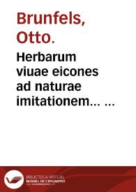 Herbarum viuae eicones ad naturae imitationem... : appendix isagogica de vsu & administratione simplicium...