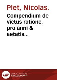 Compendium de victus ratione, pro anni & aetatis partibus instituenda ac de alimentorum facultatibus quorum vsus hodie est freque[n]tior