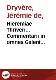 Hieremiae Thriveri... Commentarii in omnes Galeni libros De temperamentis.