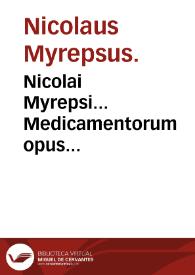 Nicolai Myrepsi... Medicamentorum opus...