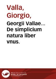 Georgii Vallae... De simplicium natura liber vnus.