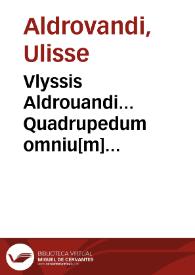 Vlyssis Aldrouandi... Quadrupedum omniu[m] bisulcoru[m] historia
