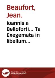 Ioannis a Belloforti... Ta Exegemata in libellum Galeno male attributum, cuius peri ouron, hoc est, De vrinis inscriptio circunfertur...