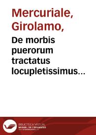 De morbis puerorum tractatus locupletissimus...
