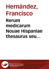Rerum medicarum Nouae Hispaniae thesaurus seu Plantarum animalium mineralium mexicanorum historia