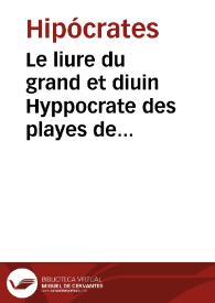 Le liure du grand et diuin Hyppocrate des playes de teste, thresor de chirurgie