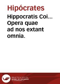 Hippocratis Coi... Opera quae ad nos extant omnia.