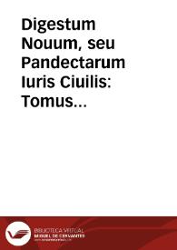 Digestum Nouum, seu Pandectarum Iuris Ciuilis : Tomus tertius ...