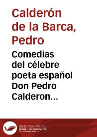 Comedias del célebre poeta español Don Pedro Calderon de la Barca ... que saca a luz Don Juan Fernandez de Apontes ...  Tomo X y XI.