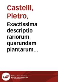 Exactissima descriptio rariorum quarundam plantarum qu[a]e continentur Rom[a]e in Horto Farnesiano