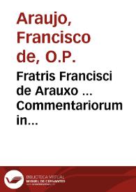 Fratris Francisci de Arauxo ... Commentariorum in primam partem Diu. Thomae tomus secundus