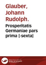 Prosperitatis Germaniae pars prima [-sexta]