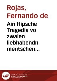Ain Hipsche Tragedia vo zwaien liebhabendn mentschen ainem Ritter Calixstus vn ainer Edln junckfrawen Melibia genat ...