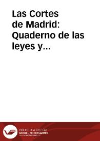 Las Cortes de Madrid : Quaderno de las leyes y prematicas reales agora nueuame[n]te fechas en las cortes ... de Madrid este presente año d[e]...