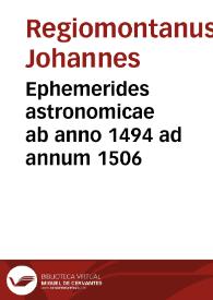 Ephemerides astronomicae ab anno 1494 ad annum 1506