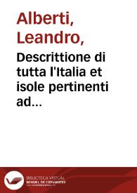 Descrittione di tutta l'Italia et isole pertinenti ad essa di Fra Leandro  Alberti ... : nella quale si contiene il sito di essa, l'origine [et] le...
