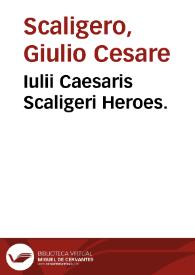 Iulii Caesaris Scaligeri Heroes.