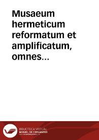 Musaeum hermeticum reformatum et amplificatum, omnes sopho-spagyricae artis discipulos fidelissime erudiens ... : continens tractatus chimicos XXI ...