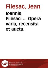 Ioannis Filesaci ... Opera varia, recensita et aucta.