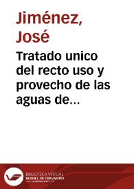 Tratado unico del recto uso y provecho de las aguas de la puente Badocañas, situada a la margen del rio Cabriel en el termino de la Illtre. Villa...
