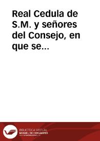 Real Cedula de S.M. y señores del Consejo, en que se aprueban y mandan observar las ordenanzas formadas para el gobierno económico y escolástico...