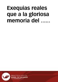 Exequias reales que a la gloriosa memoria del ... Señor D. Carlos Segundo ... rey ... celebró en la muy Santa Iglesia Primada la Imperial Ciudad de...