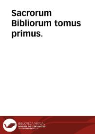 Sacrorum Bibliorum tomus primus.