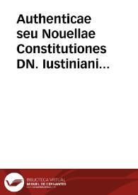 Authenticae seu Nouellae Constitutiones DN. Iustiniani ...