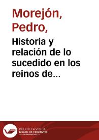Historia y relación de lo sucedido en los reinos de Iapon y China, en la qual se continua la gran persecución que ha auido en aq[ue]lla Iglesia,...