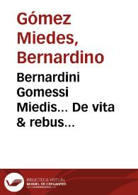 Bernardini Gomessi Miedis... De vita & rebus gestis Iacobi I Regis Aragonum, cognomento expugnatoris, libri XX...